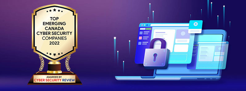 Top 10 Canada Cyber Security Solutions Companies - 2022